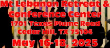 Mt Lebanon Retreat & Conference Center 1701 Texas Plume Road Cedar Hill, TX 75104 May 16-18, 2025