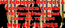Mt Lebanon Retreat & Conference Center 1701 Texas Plume Road Cedar Hill, TX 75104 May 16-18, 2025
